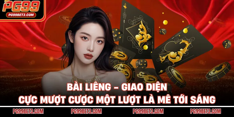 Bài Liêng - Giao Diện Cực Mượt Cược Một Lượt Là Mê Tới Sáng