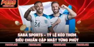 Saba Sports - Tỷ Lệ Kèo Thơm Siêu Chuẩn Cập Nhật Từng Phút