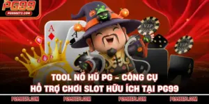 Tool Nổ Hũ PG - Công Cụ Hỗ Trợ Chơi Slot Hữu Ích Tại PG99